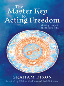 The Master Key to Acting Freedom: Getting Ready for the Theatre of ...