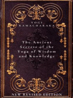 The Ancient Secrets of the Yoga of Wisdom and Knowledge: New Revised Edition