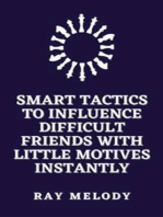 Smart Tactics To Influence Difficult Friends With Little Motives Instantly