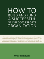How to Build and Fund A Successful Grassroots Esports Organization: This book is designed to give you the blueprint on how to build and fund an esport organization