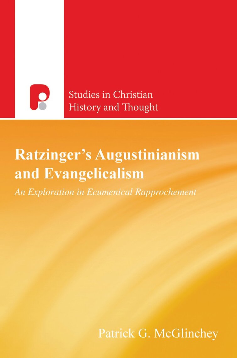 Ratzinger's Augustinianism and Evangelicalism by Patrick G McGlinchey ...