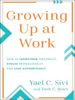 Growing Up at Work: How to Transform Personally, Evolve Professionally, and Lead Authentically