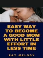 Easy Way To Become A Good Mom With Little Effort In Less Time