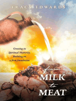 From Milk to Meat: Growing in Spiritual Maturity.  Building on a firm foundation