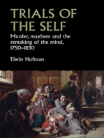Trials of the self: Murder, mayhem and the remaking of the mind, 1750–1830