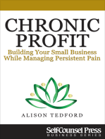 Chronic Profit: Building Your Small Business While Managing Persistent Pain