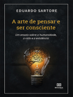 A arte de pensar e ser consciente: um ensaio sobre a humanidade, a vida e a existência