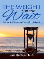 The Weight of the Wait. Not by Might, Not by Power, By His Spirit.