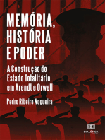 Memória, História e Poder: A Construção do Estado Totalitário em Arendt e Orwell