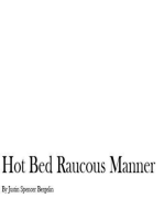 Hot Bed Raucous Manner