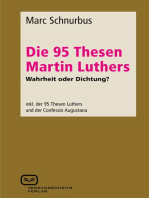 Die 95 Thesen Martin Luthers - Wahrheit oder Dichtung?: inkl. der 95 Thesen Luthers und der Confessio Augustana
