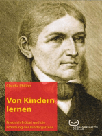 Von Kindern lernen: Friedrich Fröbel und die Erfindung des Kindergartens