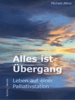 Alles ist Übergang: Leben auf einer Palliativstation