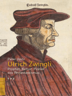 Ulrich Zwingli: Prophet, Ketzer, Pionier des Protestantismus