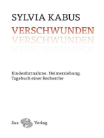 Verschwunden: Kindesfortnahme. Heimerziehung. Tagebuch einer Recherche