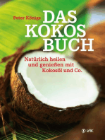 Das Kokos-Buch: Natürlich heilen und genießen mit Kokosöl und Co.