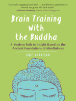Brain Training With Buddha: A Modern Path to Insight Based on the Ancient Foundations of Mindfulness