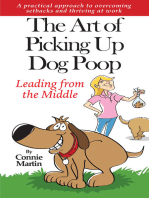 The Art of Picking up Dog Poop- Leading from the Middle: A practical approach to overcoming setbacks and thriving at work.
