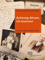 Achtung Ahnen, ich komme!: Praxisbuch moderne Familienforschung