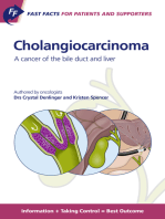 Fast Facts for Patients and Supporters: Cholangiocarcinoma: A cancer of the bile duct and liver  Information + Taking Control = Best Outcome