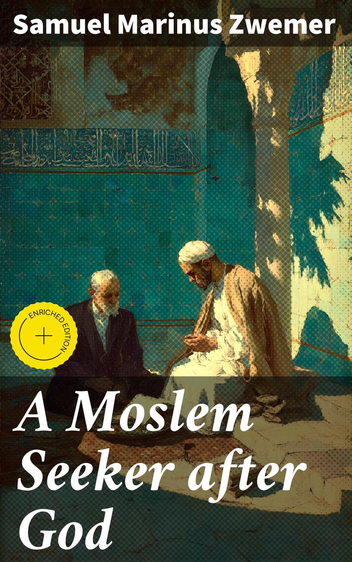A Moslem Seeker after God by Samuel Marinus Zwemer (Ebook)