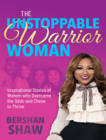 The Unstoppable Warrior Woman: Inspirational Stories of Women who Overcame the Odds and Chose to Thrive