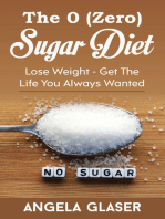 The 0 ( Zero) Sugar Diet: Lose Weight - Get The Life You Always Wanted