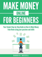 Make Money Online for Beginners: Your Simple Step-by-Step Guide on How to Make Money from Home Using Your Passions and Skills: Passive Income