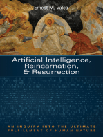 Artificial Intelligence, Reincarnation, and Resurrection: An Inquiry into the Ultimate Fulfillment of Human Nature