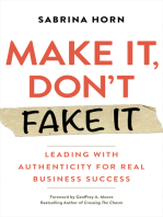 Make It, Don't Fake It: Leading with Authenticity for Real Business Success