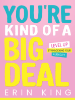 You're Kind of a Big Deal: Level Up by Unlocking Your Audacity
