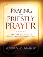 Praying the Priestly Prayer: A 30-Day Journey to Unlocking God's Ancient Secret of Blessing