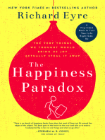 The Happiness Paradox the Happiness Paradigm: The Very Things We Thought Would Bring Us Joy Actually Steal It Away