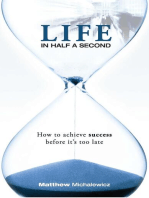 Life in Half a Second: How to Achieve Success Before it's Too Late