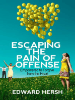 Escaping the Pain of Offense: Empowered to Forgive from the Heart