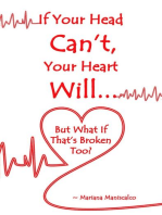 If Your Head Can't, Your Heart Will . . . But What If That's Broken Too?