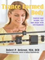 Trance Formed Body: Control your weight, size, and shape with self-hypnosis
