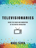 Televisionaries: Inside the Chaos and Innovation of the Digital Revolution