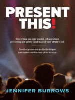 Present This!: EVERYTHING YOU EVER WANTED TO KNOW ABOUT PRESENTING AND PUBLIC SPEAKING AND WERE AFRAID TO ASK