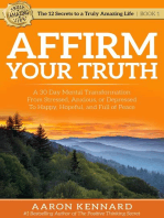 Affirm Your Truth: A 30-Day Mental Transformation from Stressed, Anxious, or Depressed - to Happy, Hopeful, and Full of Peace