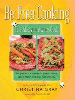 Be Free Cooking- The Allergen Aware Cook: Recipes with and without gluten, wheat, dairy, casein, egg, nut, corn and soy