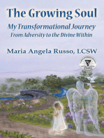 The Growing Soul: My Transformational Journey From Adversity to the Divine Within
