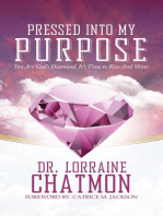 Pressed into My Purpose: You Are God's Diamond, It's Time for You to Rise And Shine