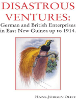 Disastrous Ventures: German and British Enterprises in East New Guinea up to 1914.