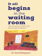 It All Begins in the Waiting Room: How to drive your doctor crazy while escaping retaliation