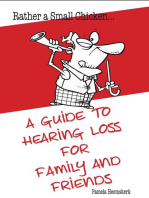 Rather a Small Chicken...: A guide to hearing loss for family and friends