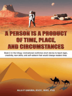 A PERSON IS A PRODUCT OF TIME, PLACE, AND CIRCUMSTANCES: Book 2 in the trilogy: motivational nonfiction short stories to teach logic, creativity, new skills, and self-esteem that would change readers lives