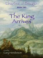 The King Arrives: Charles, A Dragon: Book II