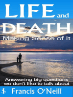 Life and Death - Making Sense of It: A Thought-provoking spiritual perspective on our lives