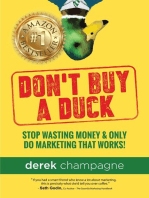 Don't Buy A Duck: Stop Wasting Money & Only Do Marketing That Works